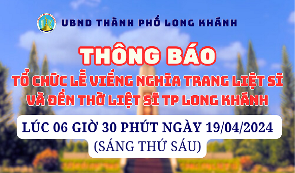 240411 Thông báo tổ chức Lễ viếng Nghĩa trang Liệt sĩ và Đền thờ Liệt sĩ thành phố Long Khánh.png