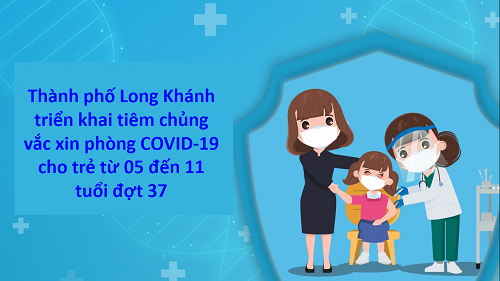 Tp Long Khánh triển khai tiêm chủng vắc xin phòng COVID-19 cho trẻ từ 05 đến 11 tuổi đợt 37.png
