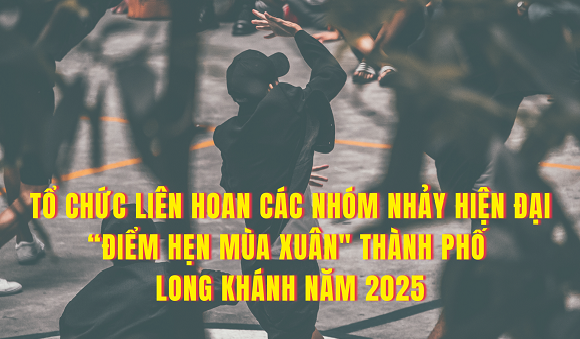 15. Tổ chức Liên hoan các nhóm Nhảy hiện đại Điểm hẹn mùa Xuân thành phố Long Khánh năm 2025.png