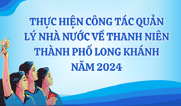 240404 Thực hiện công tác quản lý nhà nước về thanh niên thành phố Long Khánh năm 2024.png